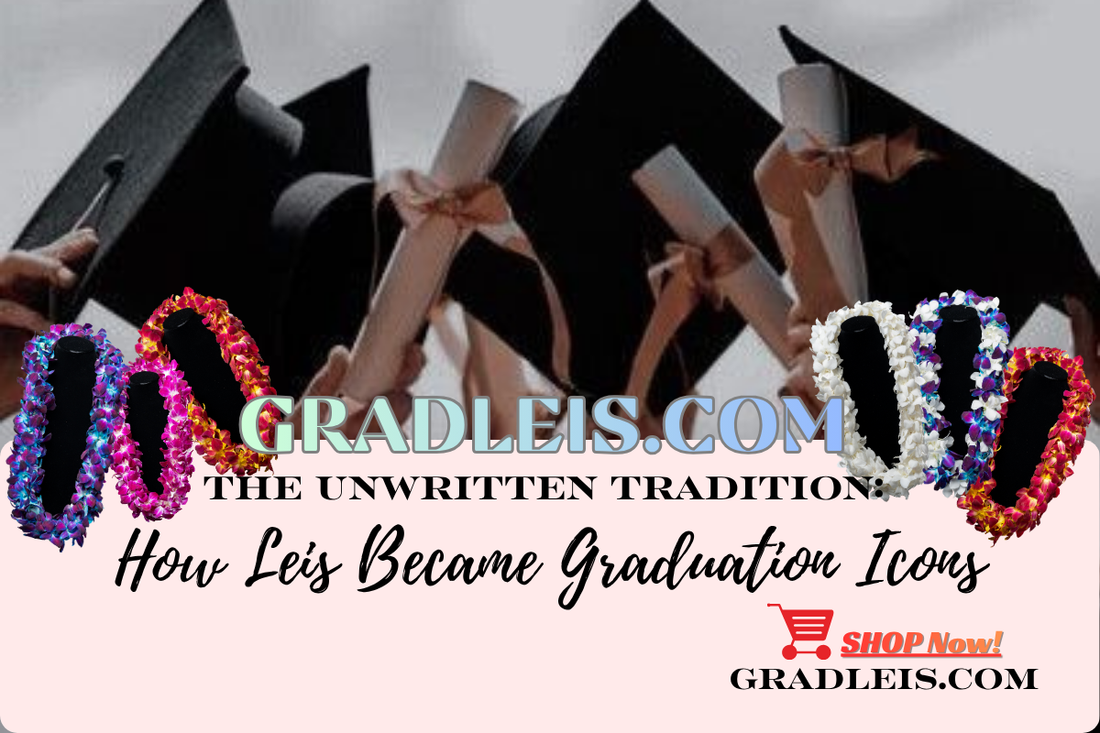The Unwritten Tradition: How Leis Became Graduation Icons